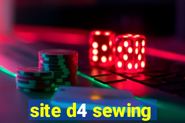 site d4 sewing